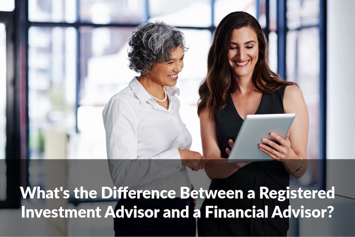 What's the Difference Between a Registered Investment Advisor and a Financial Advisor?
