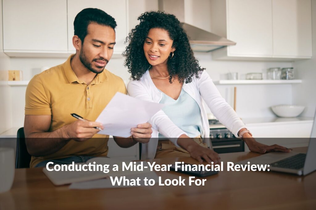 Use these steps for conducting a mid-year financial review to stay aligned with your goals and financial strategy.