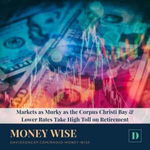 Another Week for Murky Markets | Corpus Christi Retirement
