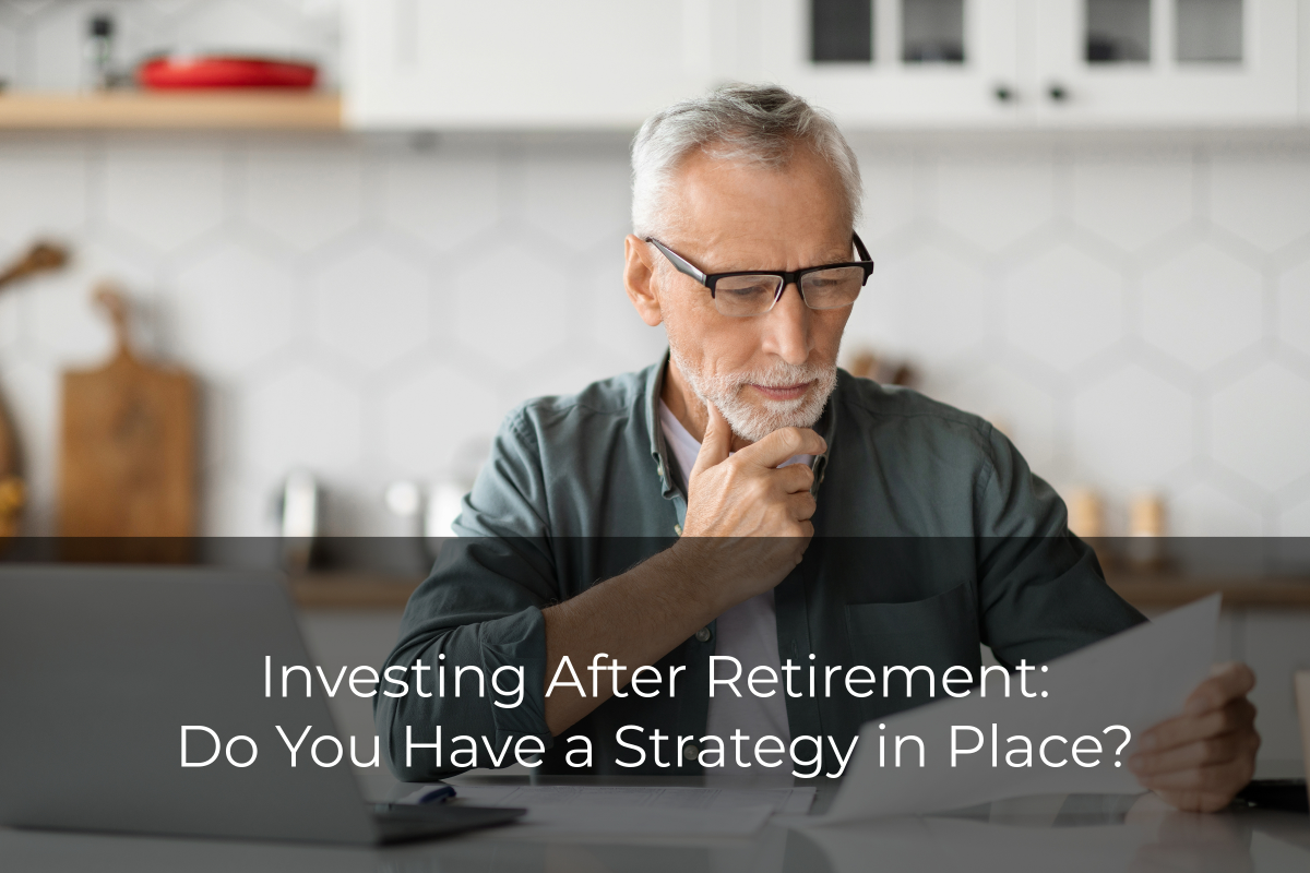 Learn how to better secure your financial future with these strategies for investing after retirement.