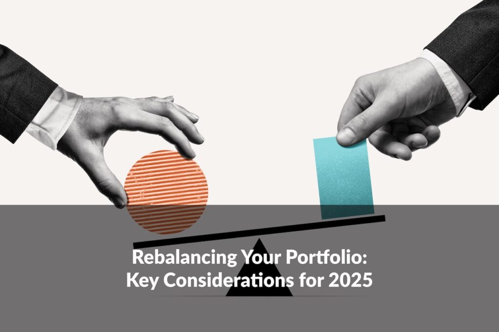 Is your portfolio still on track? Rebalancing your portfolio in 2025 can help adjust to changing market conditions.