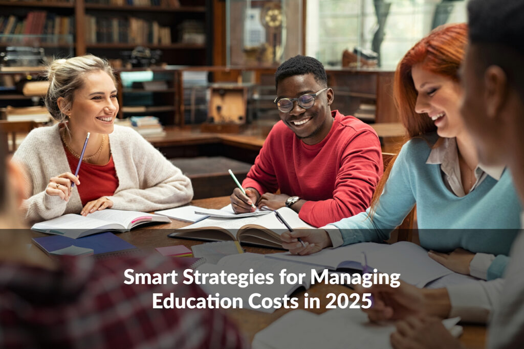 Smart strategies for managing education costs in 2025, balance college savings with your long-term financial goals.