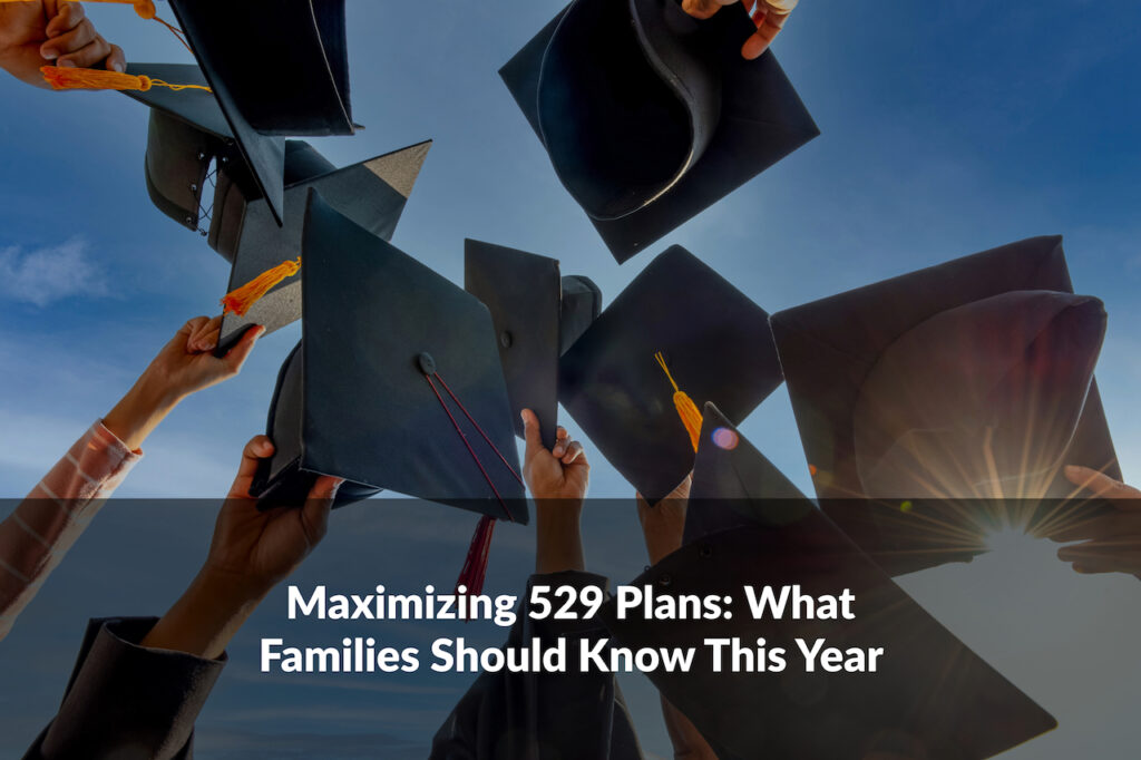 Explore key strategies for maximizing 529 plans to help your family prepare for rising education costs this year.
